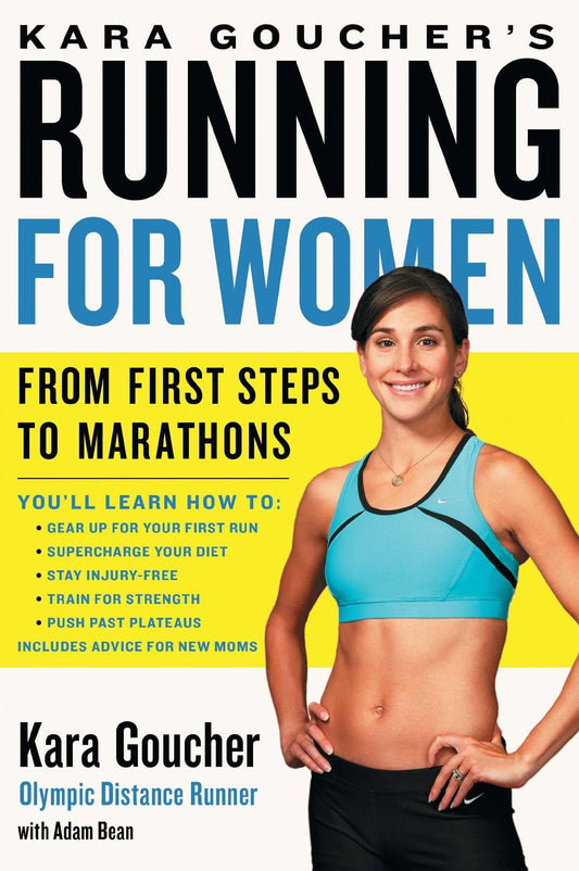 Kara Goucher's Running for Women: From First Steps to Marathons - 5888