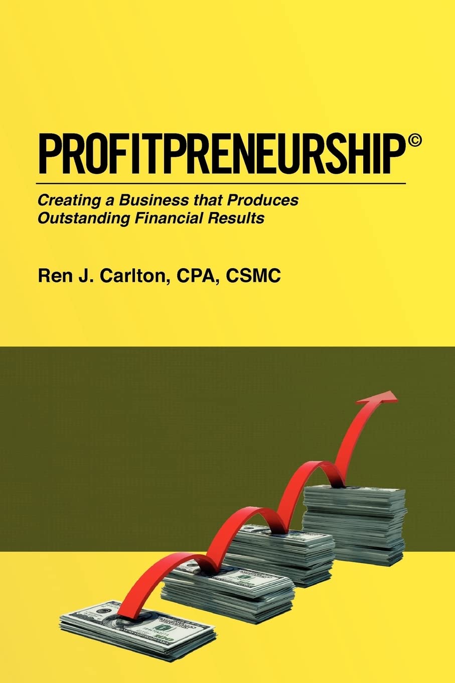 Profitpreneurship: Creating a Business that Produces Outstanding Financial Results