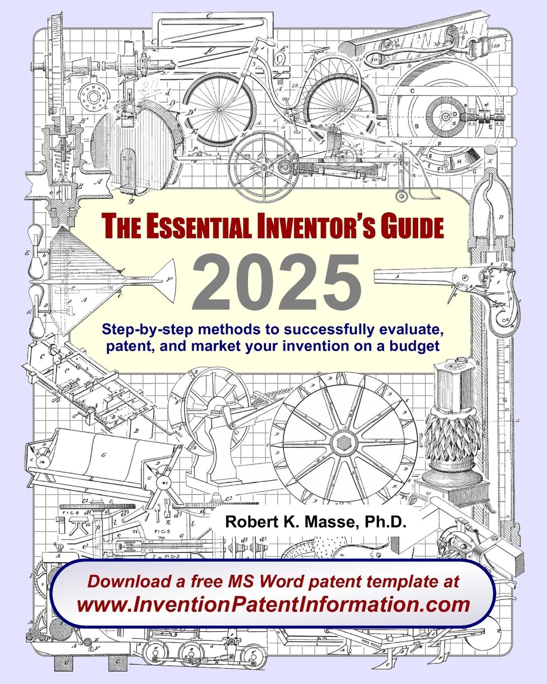 The Essential Inventor's Guide: Step-by-step methods to successfully evaluate, patent, and market your invention on a budget - 5745