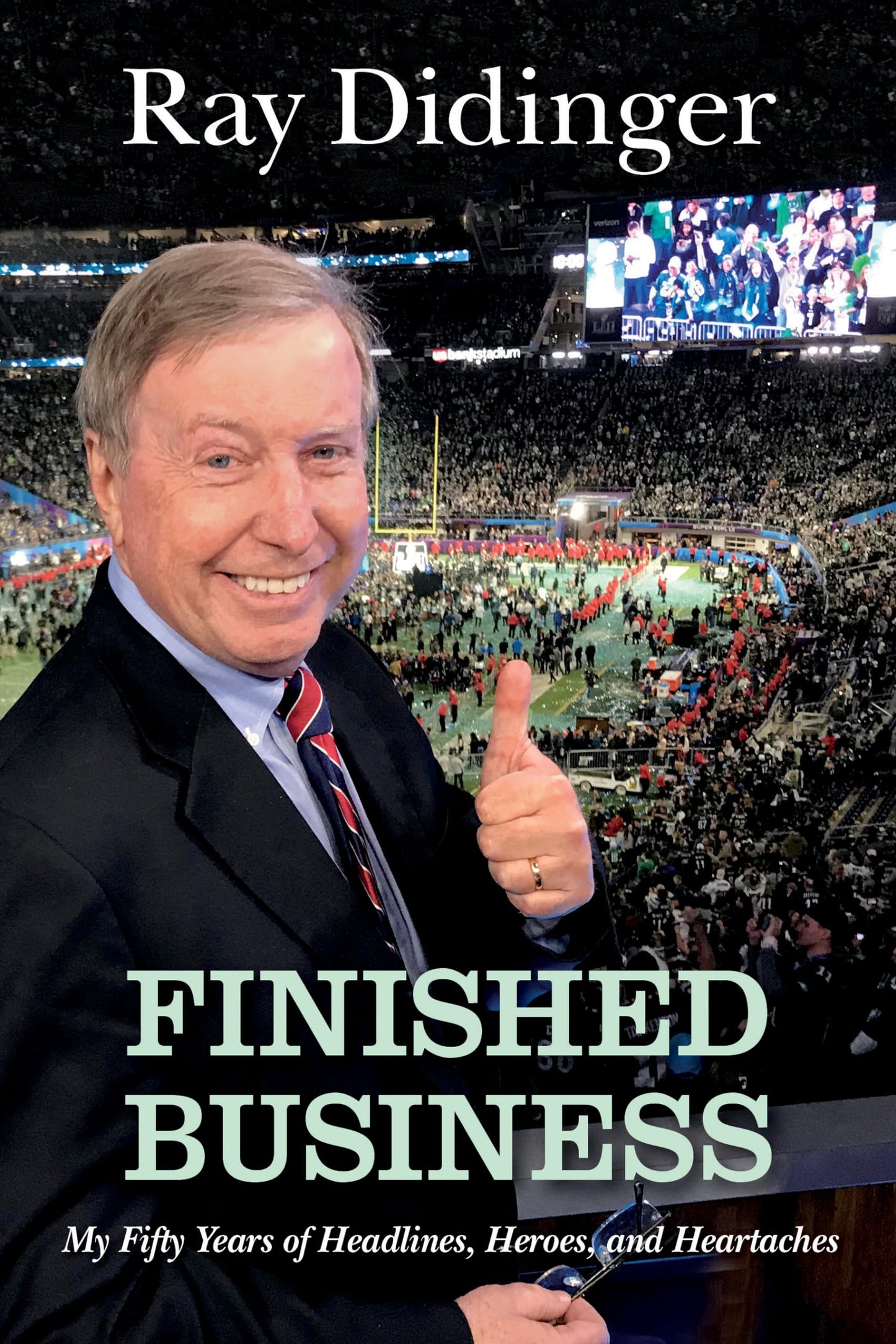 Finished Business: My Fifty Years of Headlines, Heroes, and Heartaches - 723