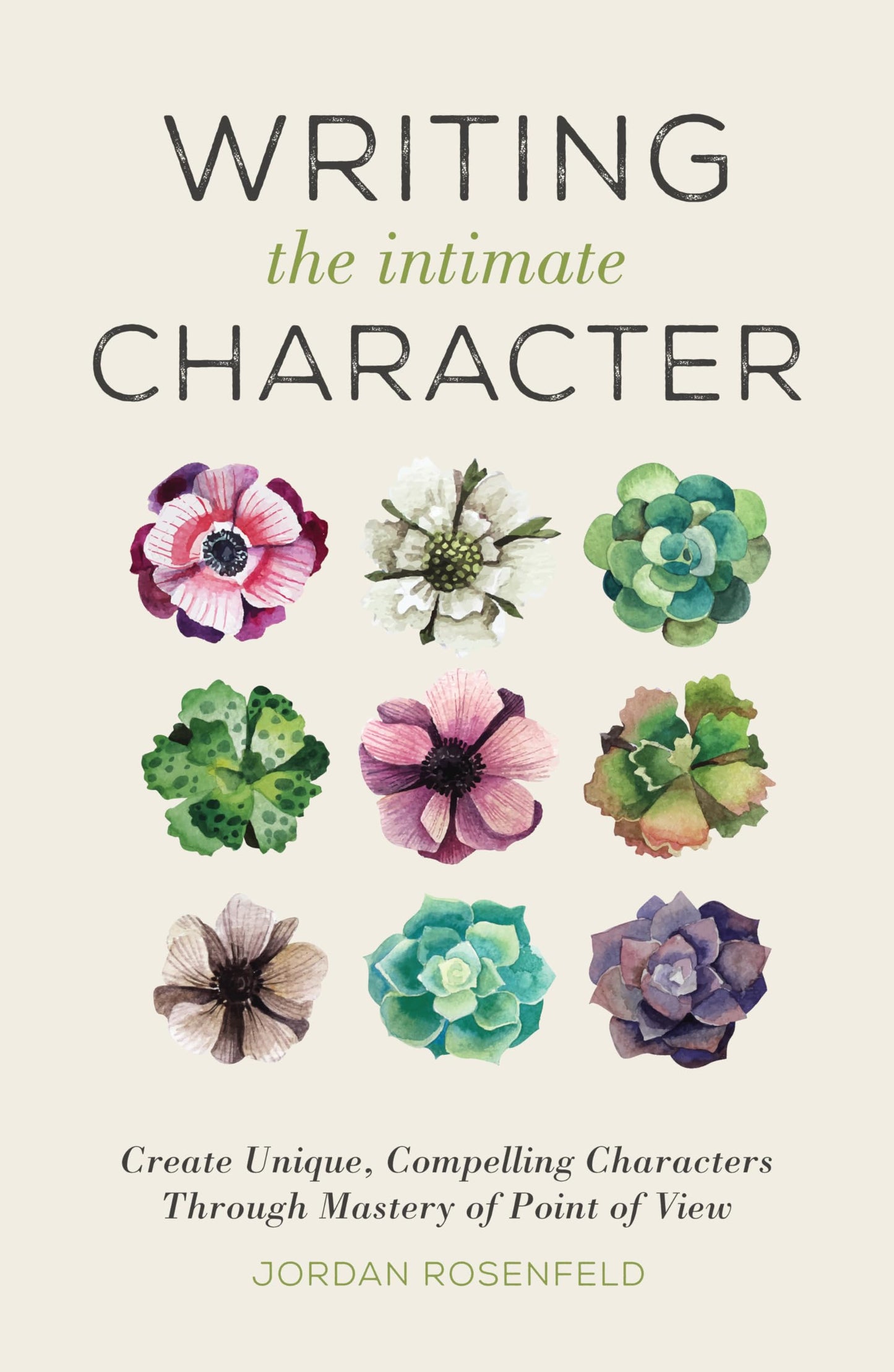 Writing the Intimate Character: Create Unique, Compelling Characters Through Mastery of Point of View - 697