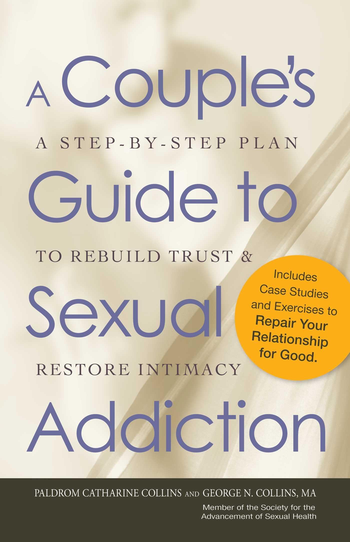 A Couple's Guide to Sexual Addiction: A Step-by-Step Plan to Rebuild Trust and Restore Intimacy - 3845