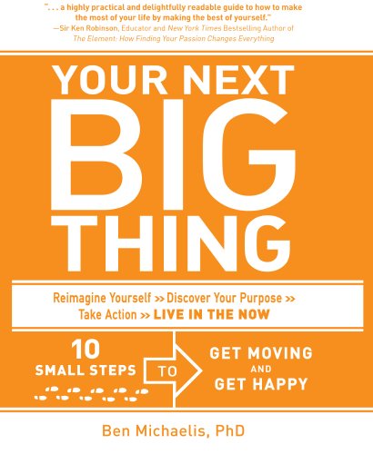 Your Next Big Thing: 10 Small Steps to Get Moving and Get Happy