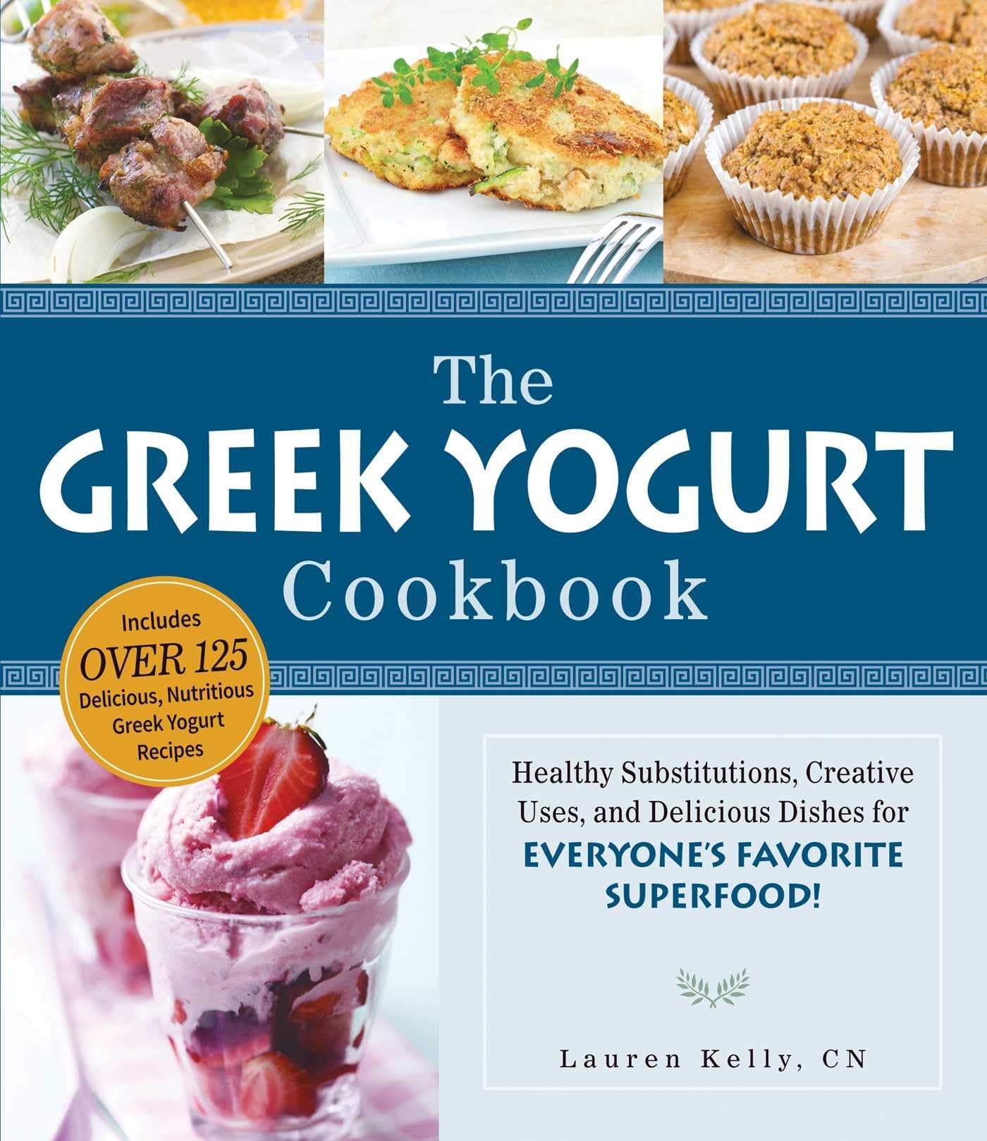 The Greek Yogurt Cookbook: Includes Over 125 Delicious, Nutritious Greek Yogurt Recipes - 1891