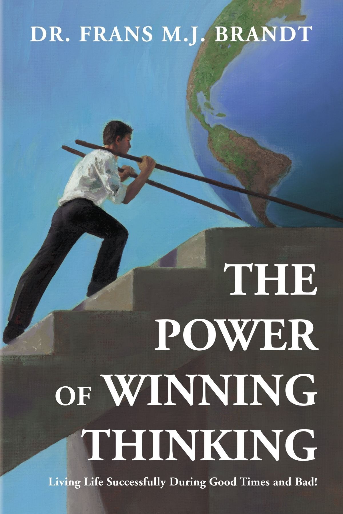 The Power of Winning Thinking: Living Life Successfully During Good Times and Bad