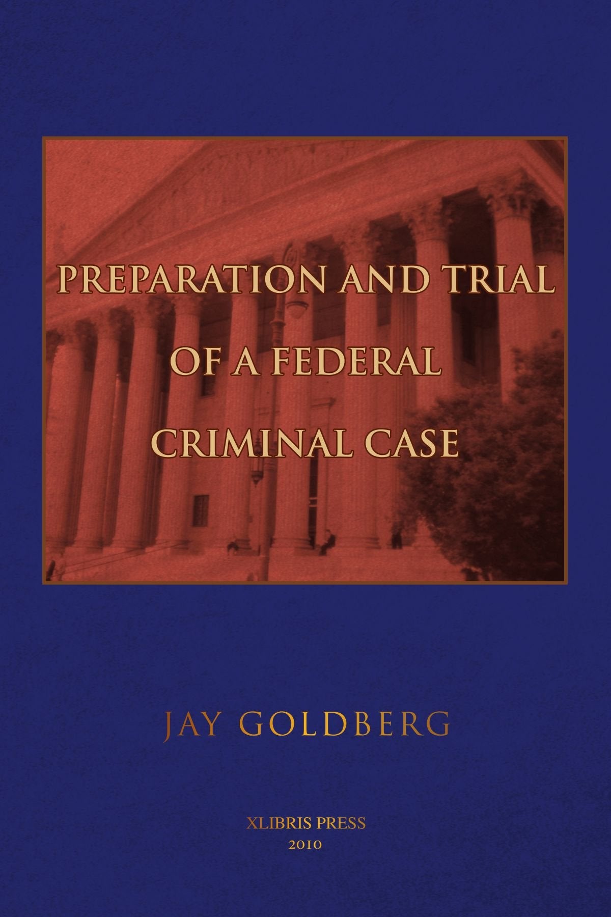 Preparation and Trial of a Federal Criminal Case