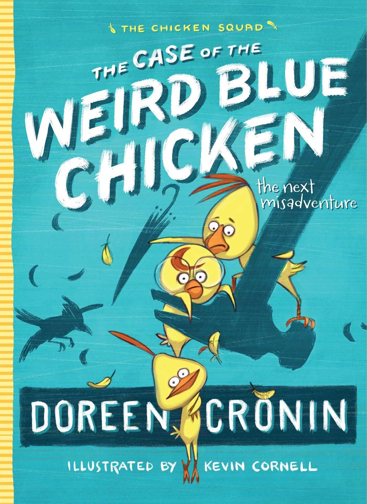 The Case of the Weird Blue Chicken: The Next Misadventure (The Chicken Squad)