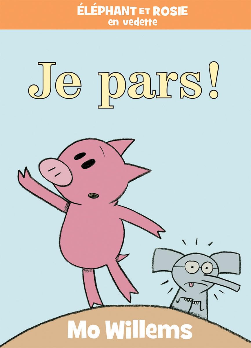 Éléphant Et Rosie: Je Pars! (French Edition)