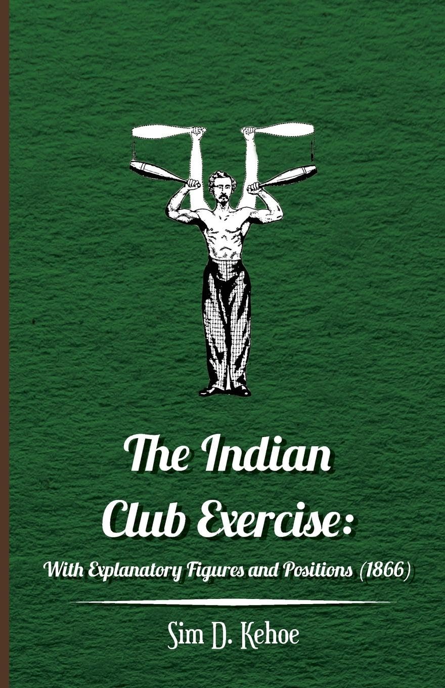 The Indian Club Exercise: With Explanatory Figures and Positions (1866) - 1412