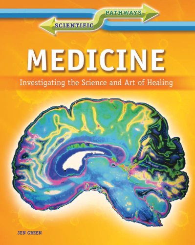 Medicine: Investigating the Science and Art of Healing (Scientific Pathways)