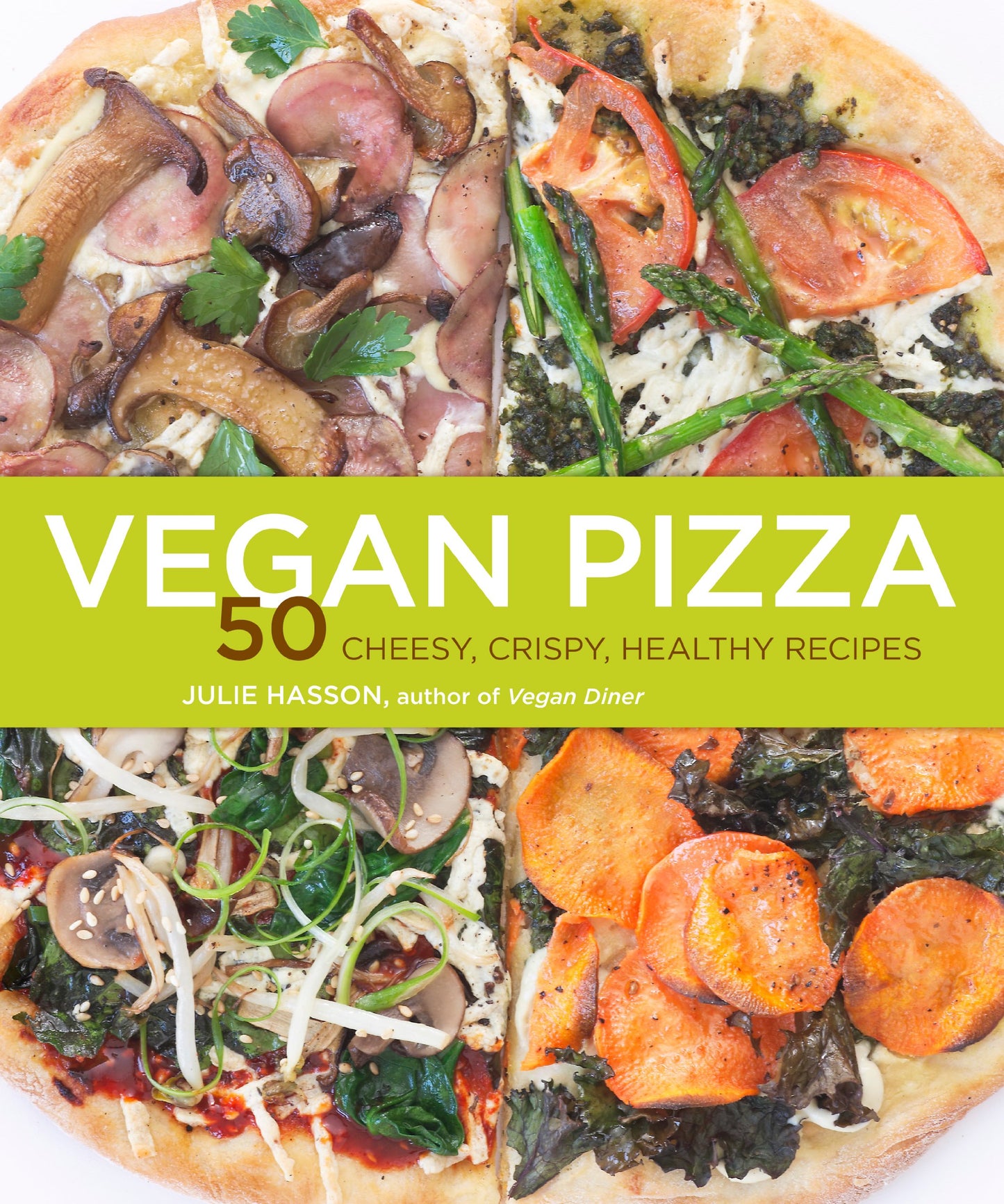 Vegan Pizza: 50 Cheesy, Crispy, Healthy Recipes - 4569
