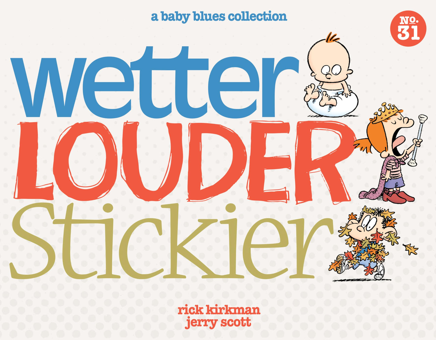 Wetter, Louder, Stickier: A Baby Blues Collection (Volume 38) - 6988