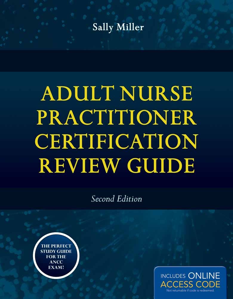 Adult Nurse Practitioner Certification Review Guide: .