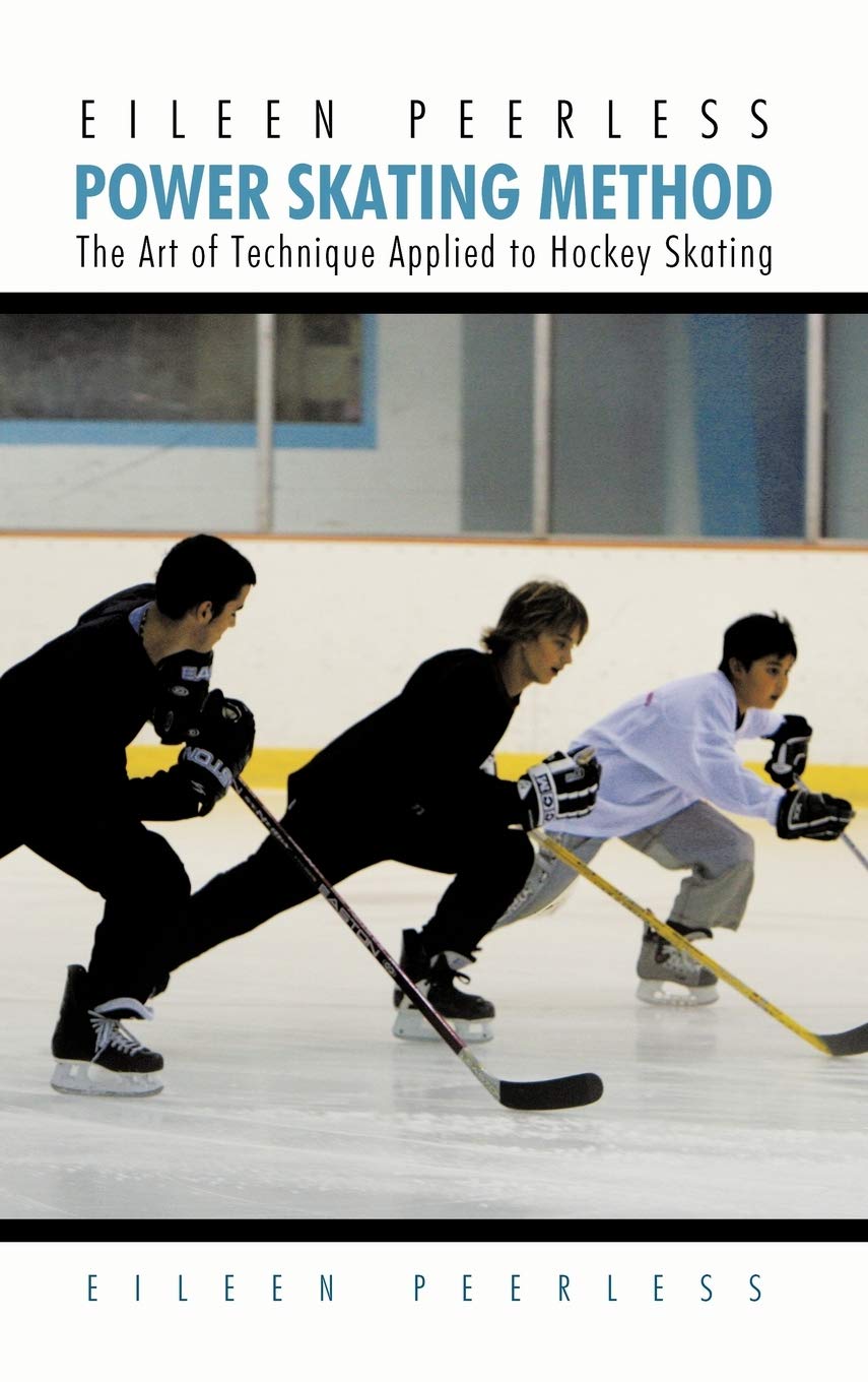 Eileen Peerless Power Skating Method: The Art of Technique Applied to Hockey Skating