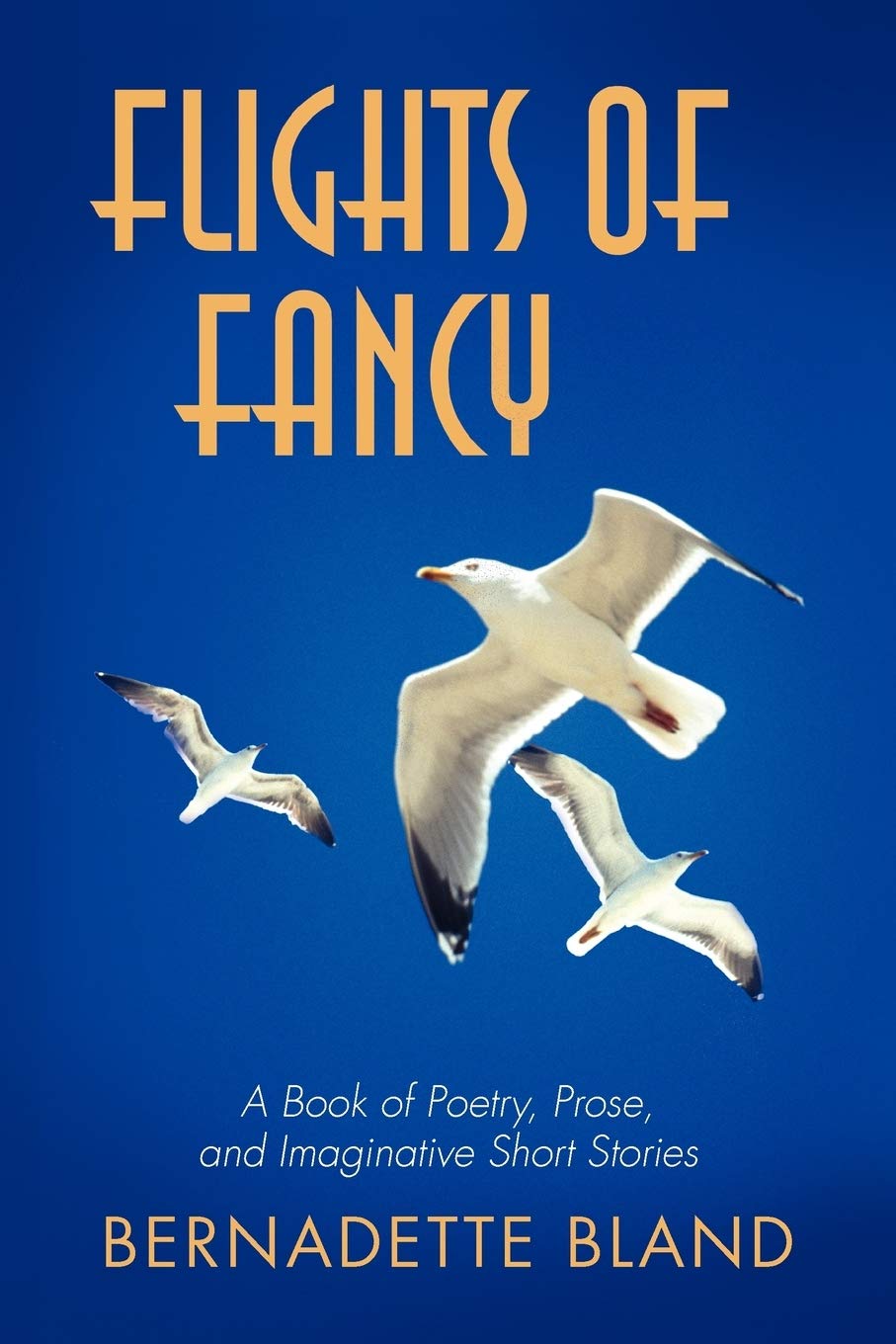 Flights of Fancy: A Book of Poetry, Prose, and Imaginative Short Stories - 513