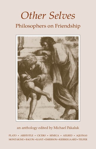 Other selves: philosophers on friendship