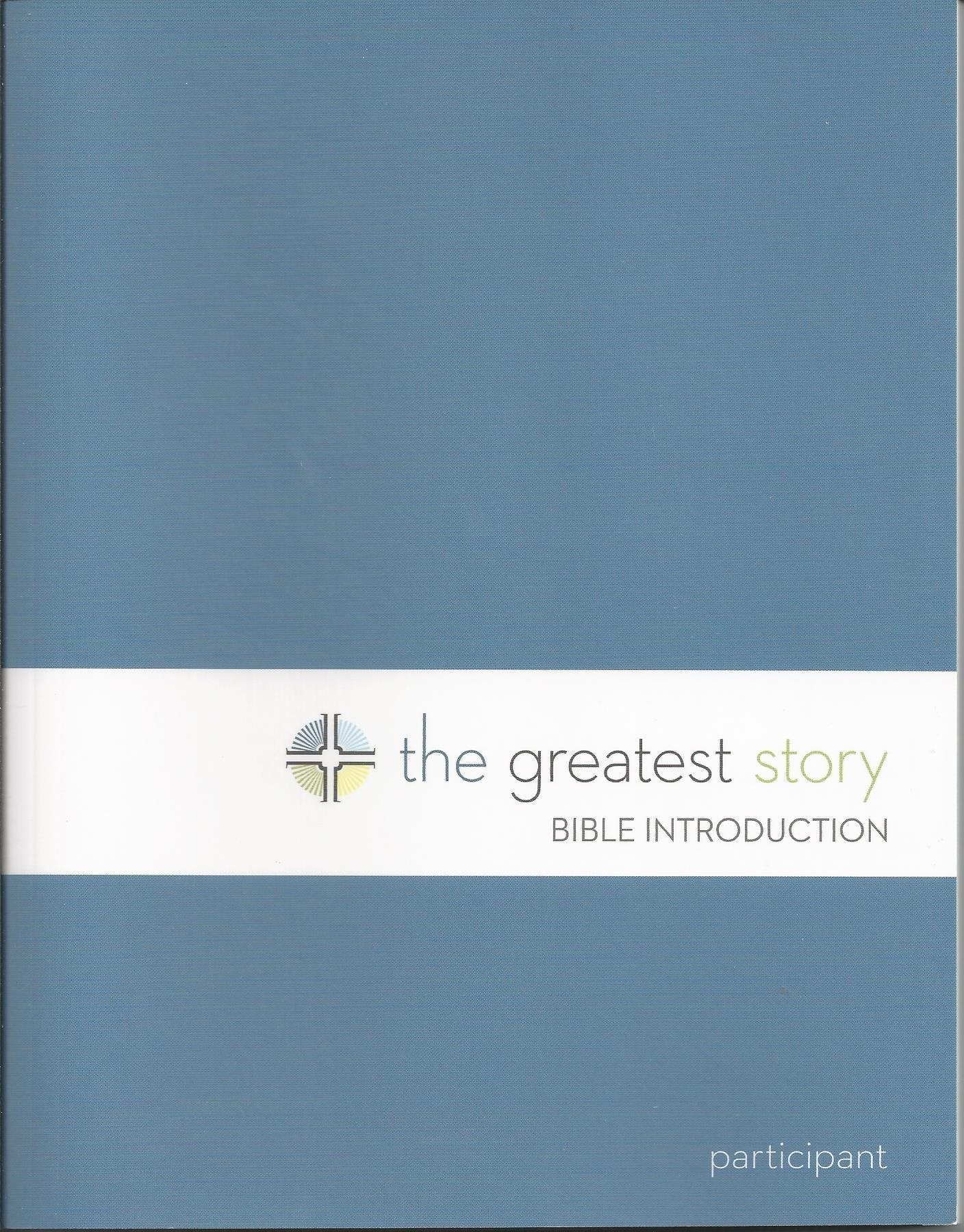 The Greatest Story: Bible Introduction Participant Book
