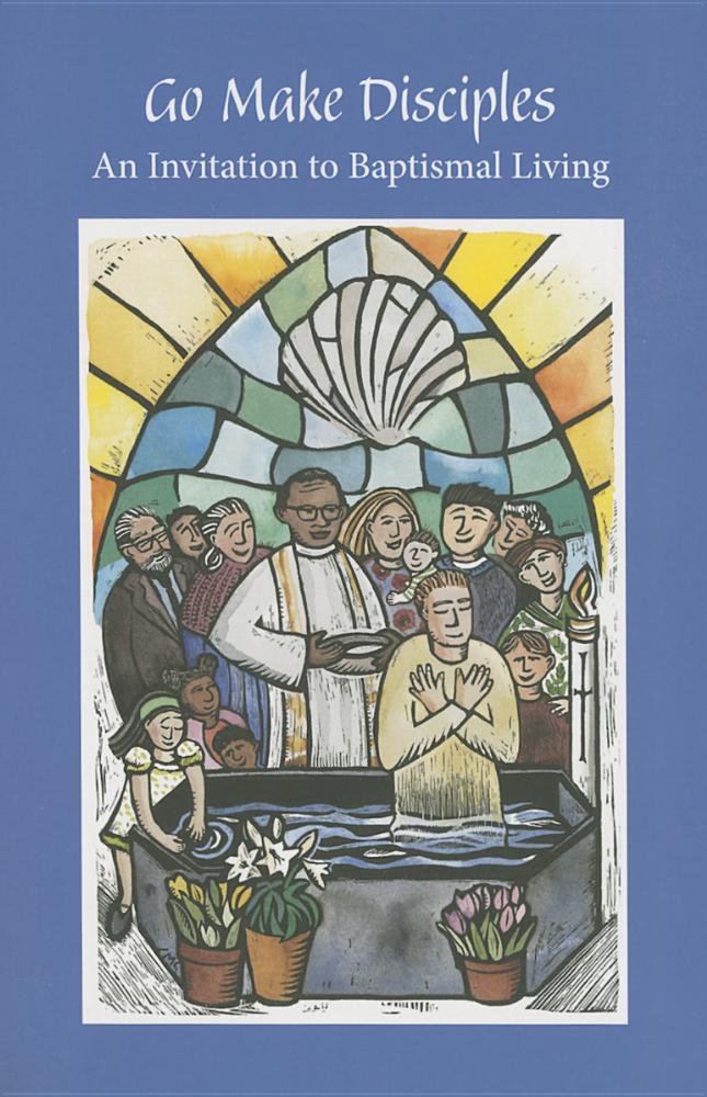 Go Make Disciples: An Invitation to Baptismal Living: A Handbook to the Catechumenate