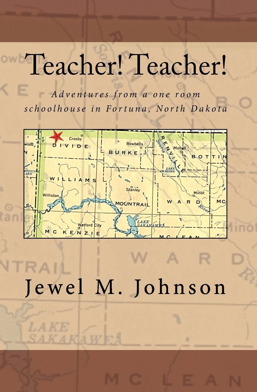 Teacher! Teacher!: Adventures from a one room schoolhouse in Fortuna, North Dakota