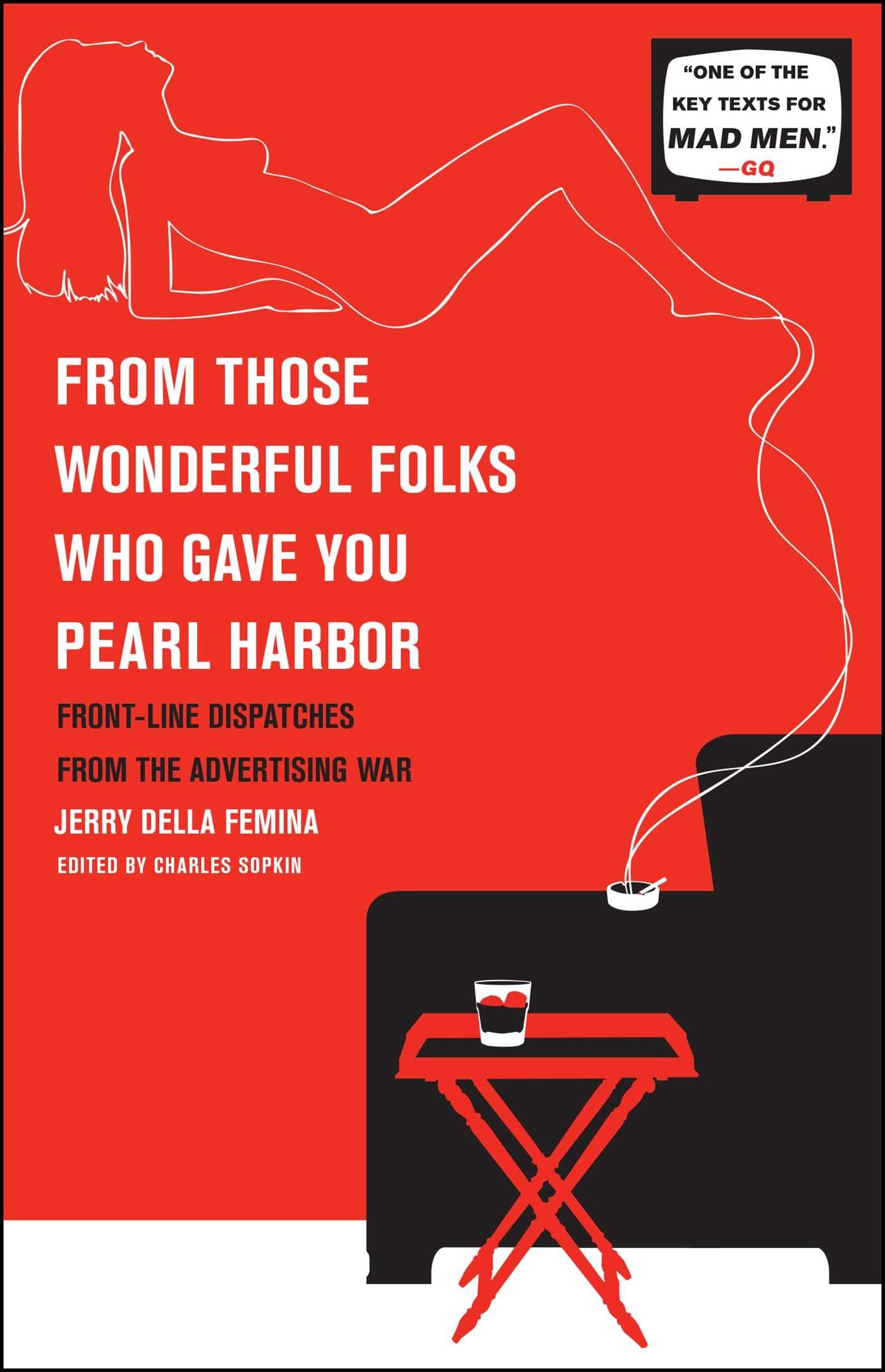 From Those Wonderful Folks Who Gave You Pearl Harbor: Front-Line Dispatches from the Advertising War - 1124