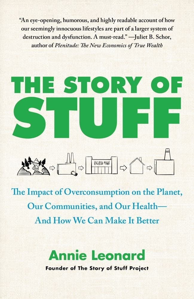 The Story of Stuff: The Impact of Overconsumption on the Planet, Our Communities, and Our Health-And How We Can Make It Better - 296