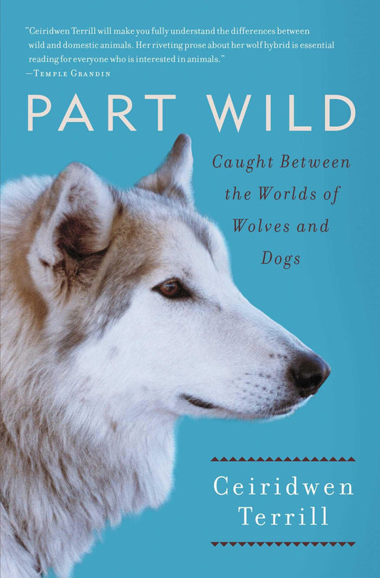 Part Wild: Caught Between the Worlds of Wolves and Dogs - 4711