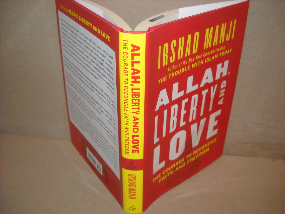 Allah, Liberty and Love: The Courage to Reconcile Faith and Freedom