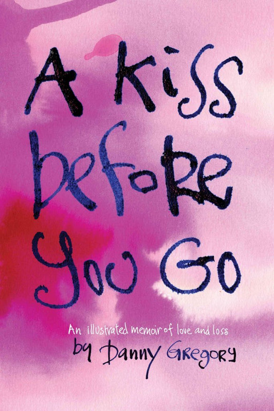 A Kiss Before You Go: An Illustrated Memoir of Love and Loss - 2039