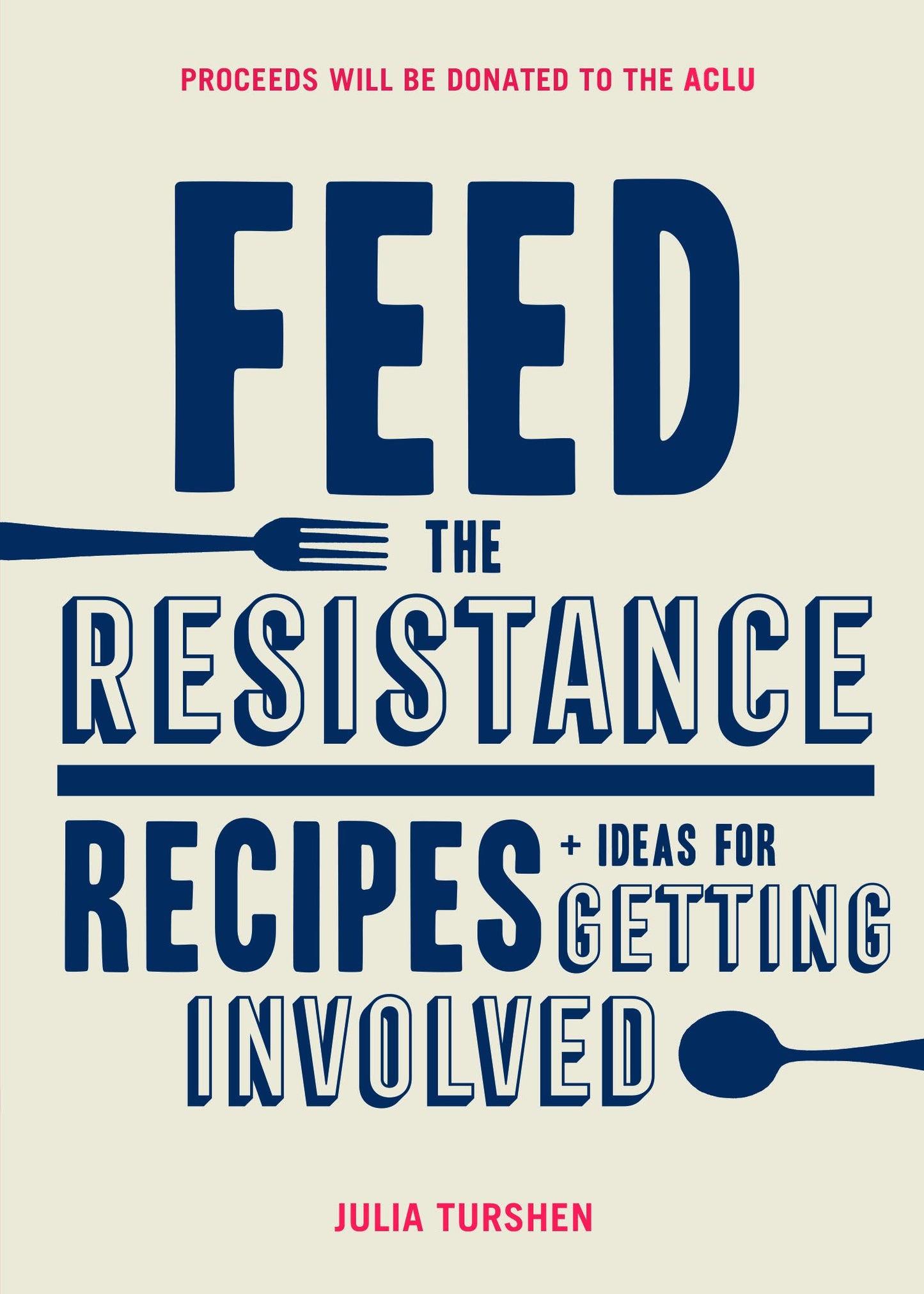 Feed the Resistance: Recipes + Ideas for Getting Involved (Julia Turshen Book, Cookbook for Activists) - 9668