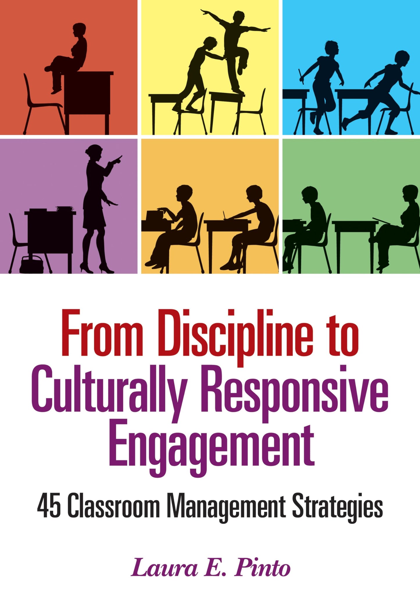 From Discipline to Culturally Responsive Engagement: 45 Classroom Management Strategies