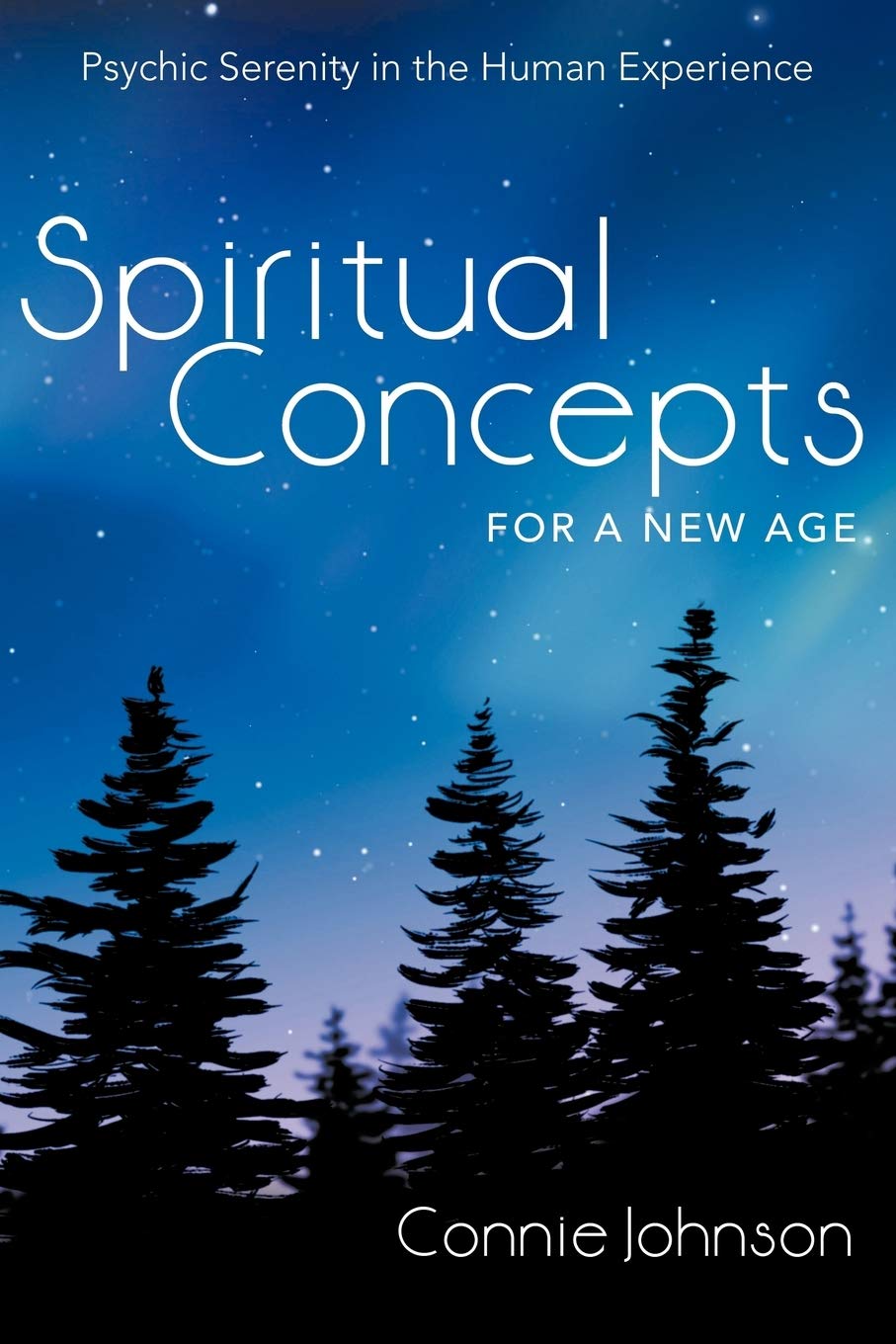 Spiritual Concepts for a New Age: Psychic Serenity in the Human Experience