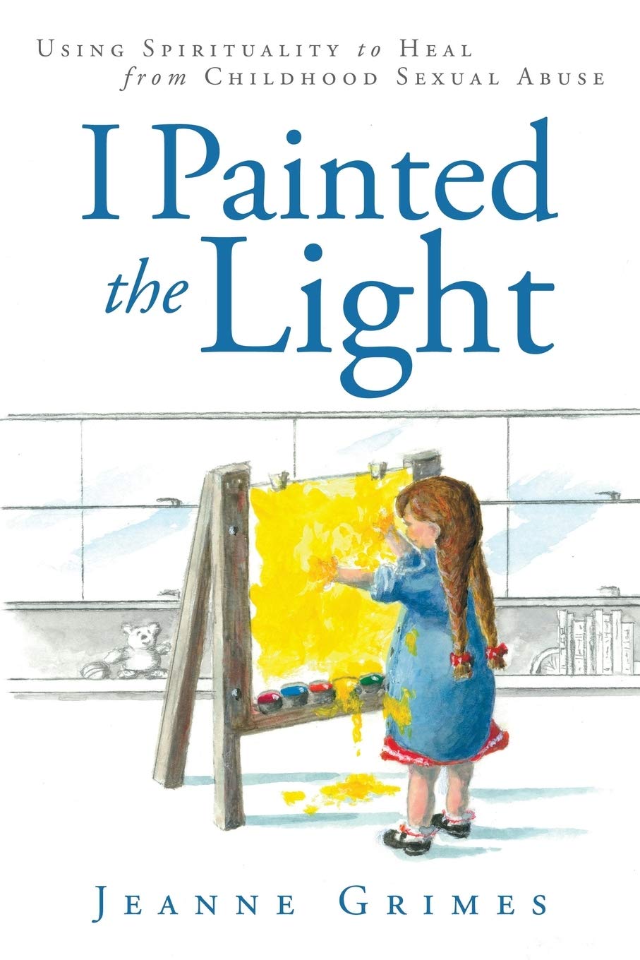 I Painted the Light: Using Spirituality to Heal from Childhood Sexual Abuse