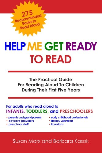 Help Me Get Ready To Read: The Practical Guide For Reading Aloud To Children During Their First Five Years