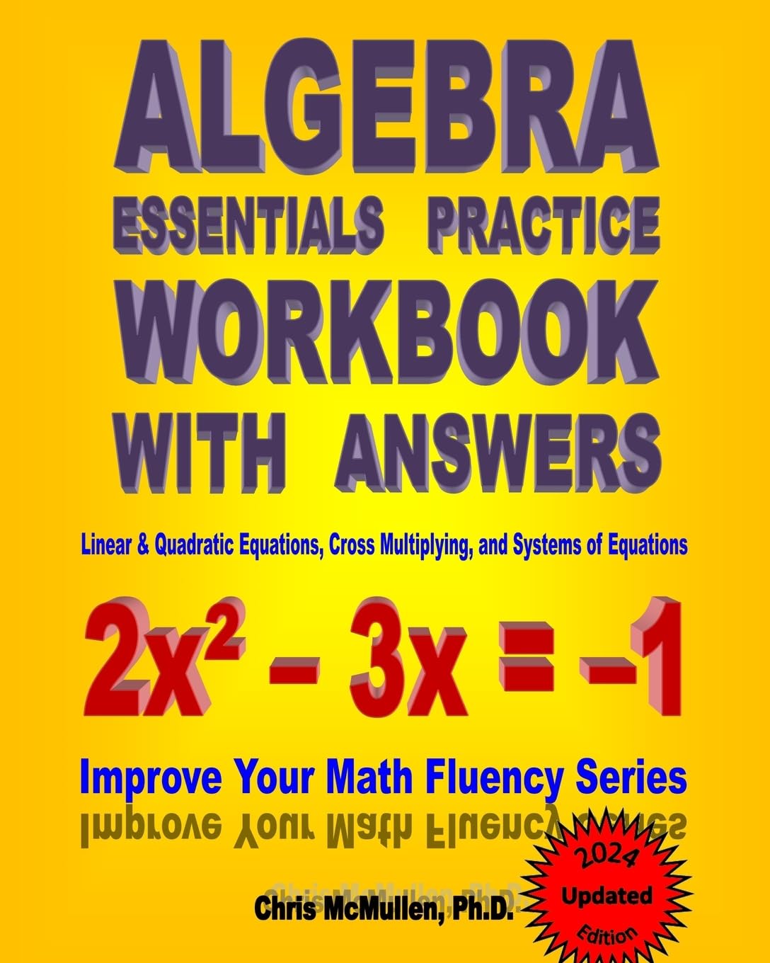Algebra Essentials Practice Workbook with Answers: Linear & Quadratic Equations, Cross Multiplying, and Systems of Equations: Improve Your Math Fluency Series - 8426