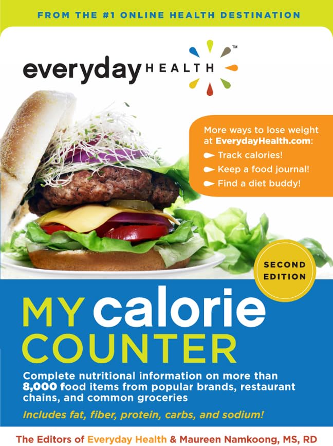 Everyday Health™ My Calorie Counter, Second Edition: Complete Nutritional Information on More Than 8,000 Food Items from Popular Brands, Fast-Food Chains, Restaurant Menus, and Common Groceries - 7883