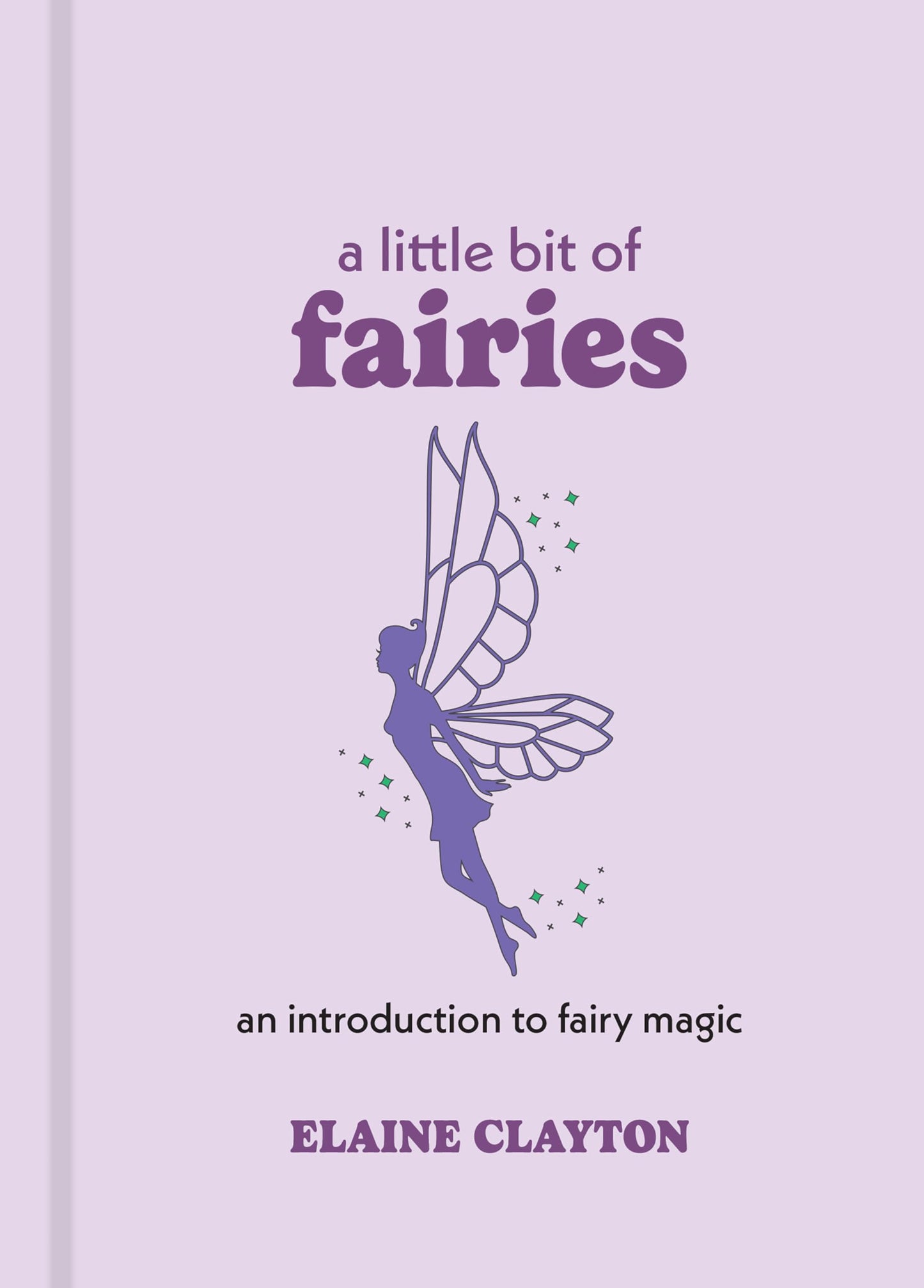 A Little Bit of Fairies: An Introduction to Fairy Magic (Little Bit Series)