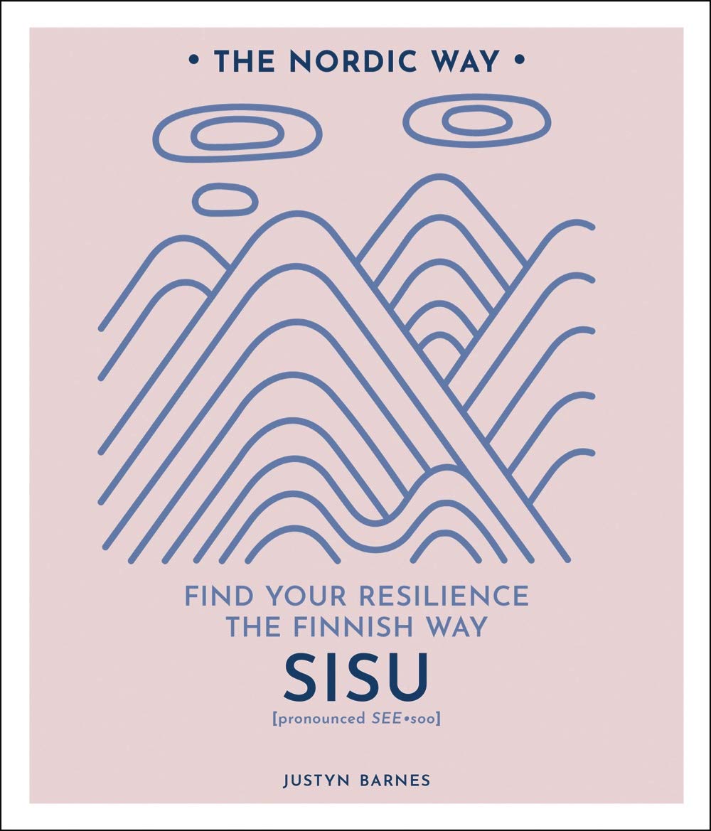 Sisu: Find Your Resilience the Finnish Way (Volume 2) (The Nordic Way) - 7254