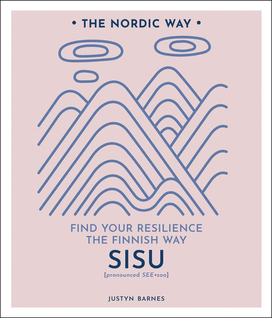 Sisu: Find Your Resilience the Finnish Way (Volume 2) (The Nordic Way) - 7254