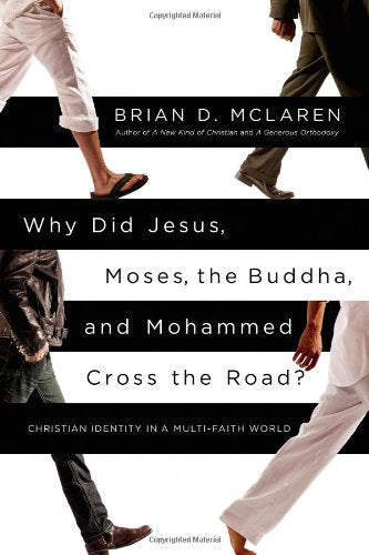 Why Did Jesus, Moses, the Buddha, and Mohammed Cross the Road?: Christian Identity in a Multi-Faith World
