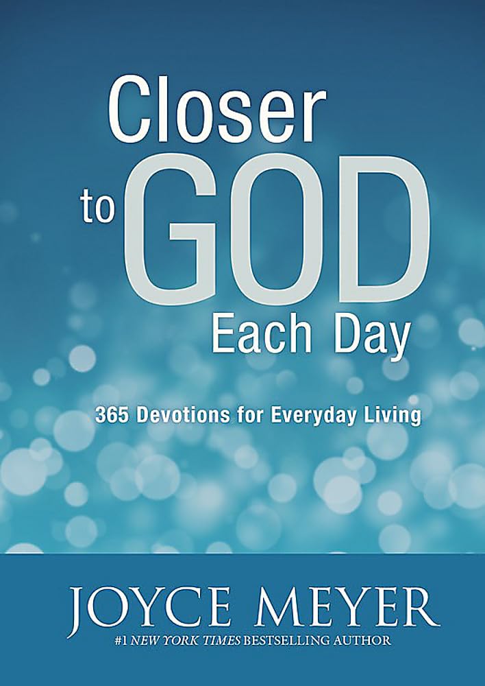 CLOSER TO GOD EACH DAY: 365 DEVO