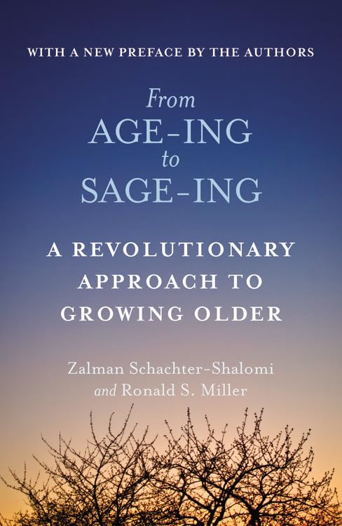From Age-Ing to Sage-Ing: A Revolutionary Approach to Growing Older - 8952