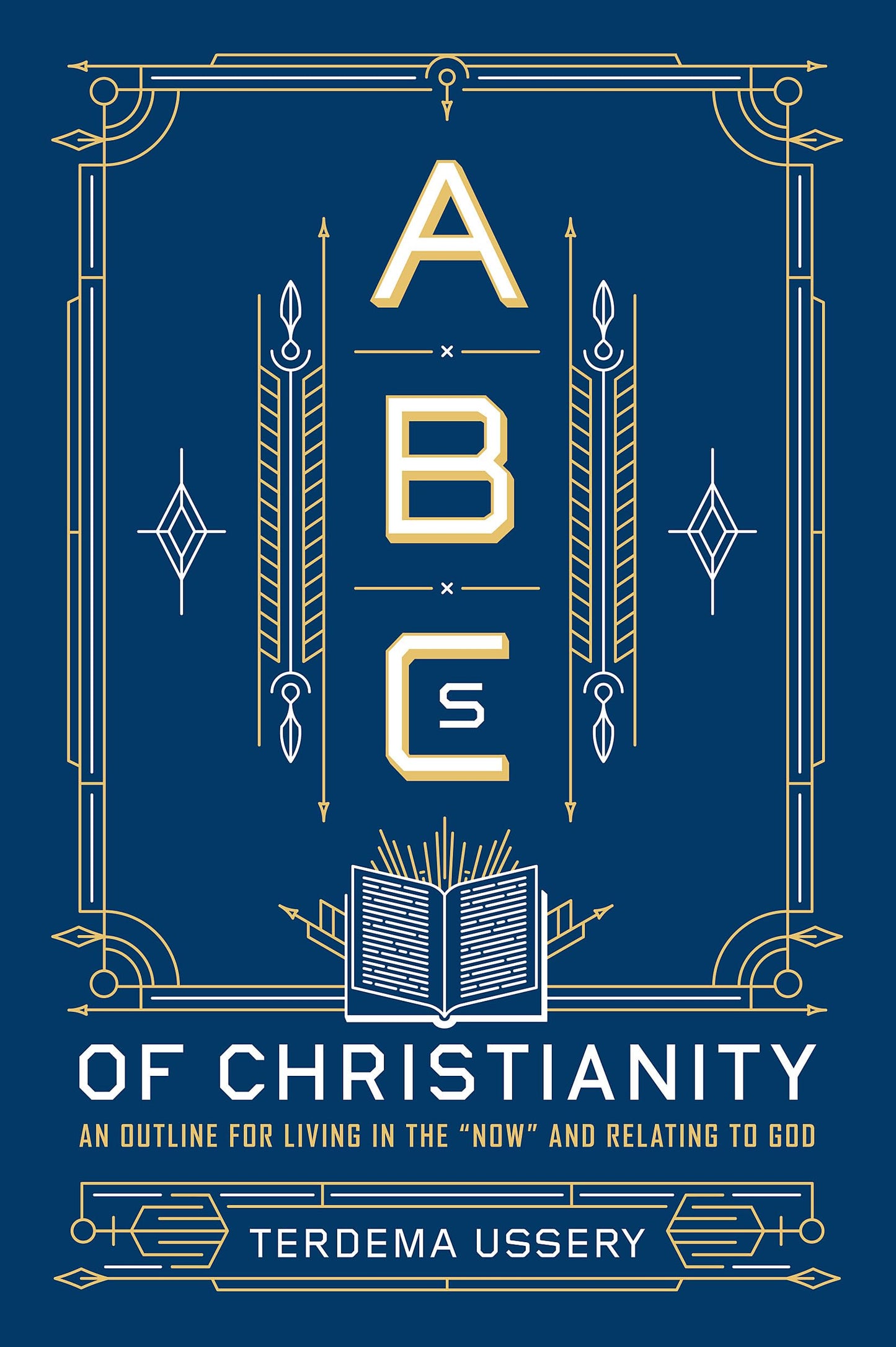 ABCs of Christianity: An Outline for Living in the "Now" and Relating to God