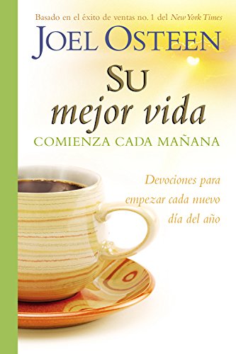 Su mejor vida comienza cada mañana: Devociones para comenzar cada nuevo día del año (Spanish Edition)