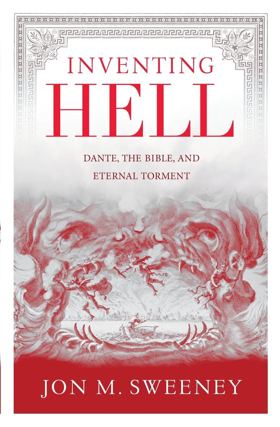 Inventing Hell: Dante, the Bible and Eternal Torment