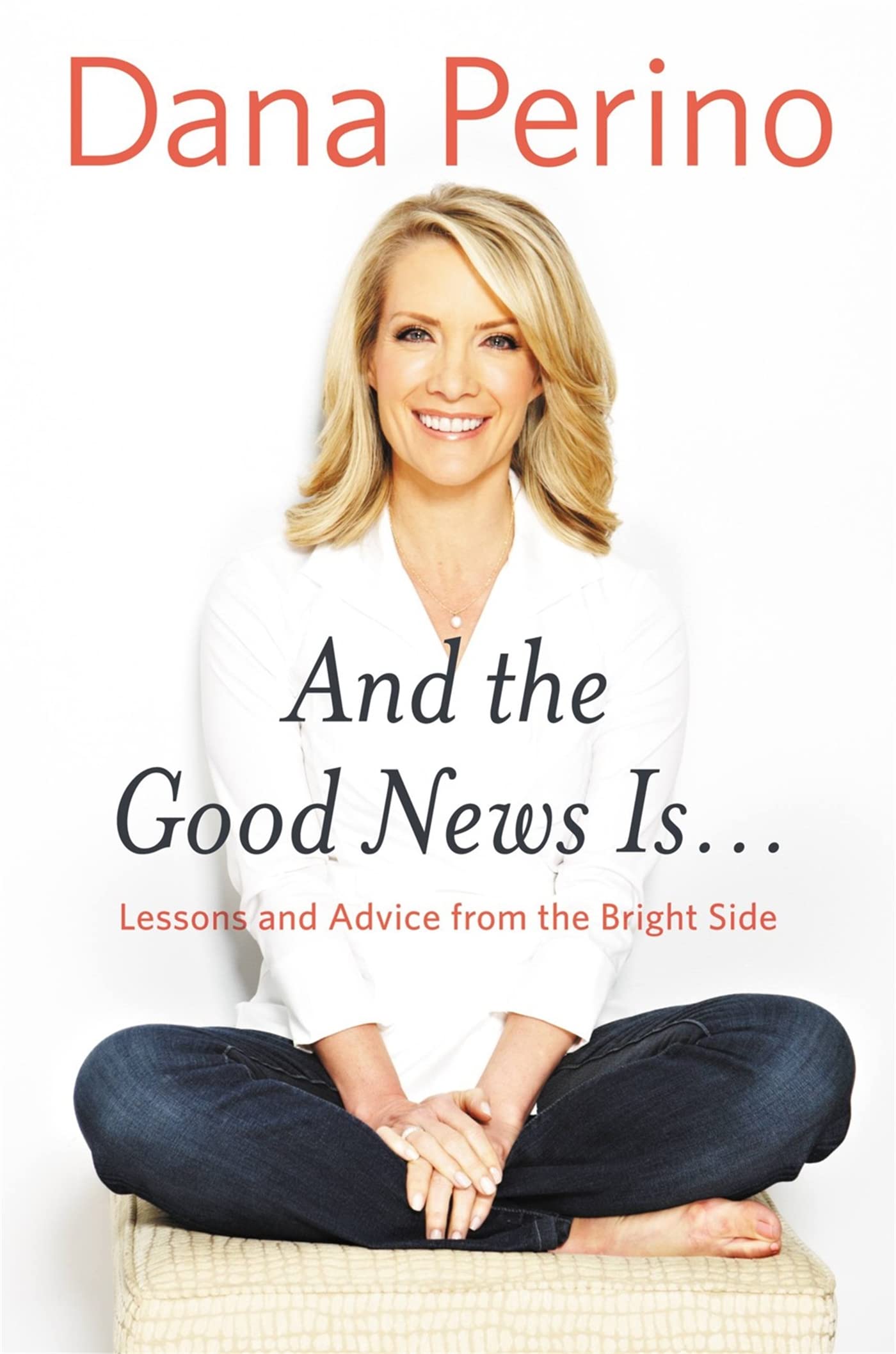 And the Good News Is...: Lessons and Advice from the Bright Side - 5399