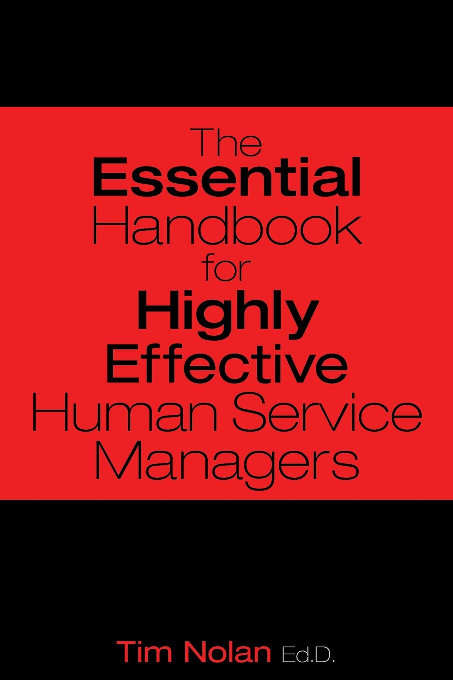 The Essential Handbook for Highly Effective Human Service Managers