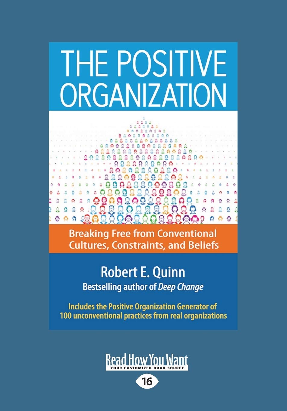 The Positive Organization: Breaking Free from Conventional Cultures, Constraints, and Beliefs