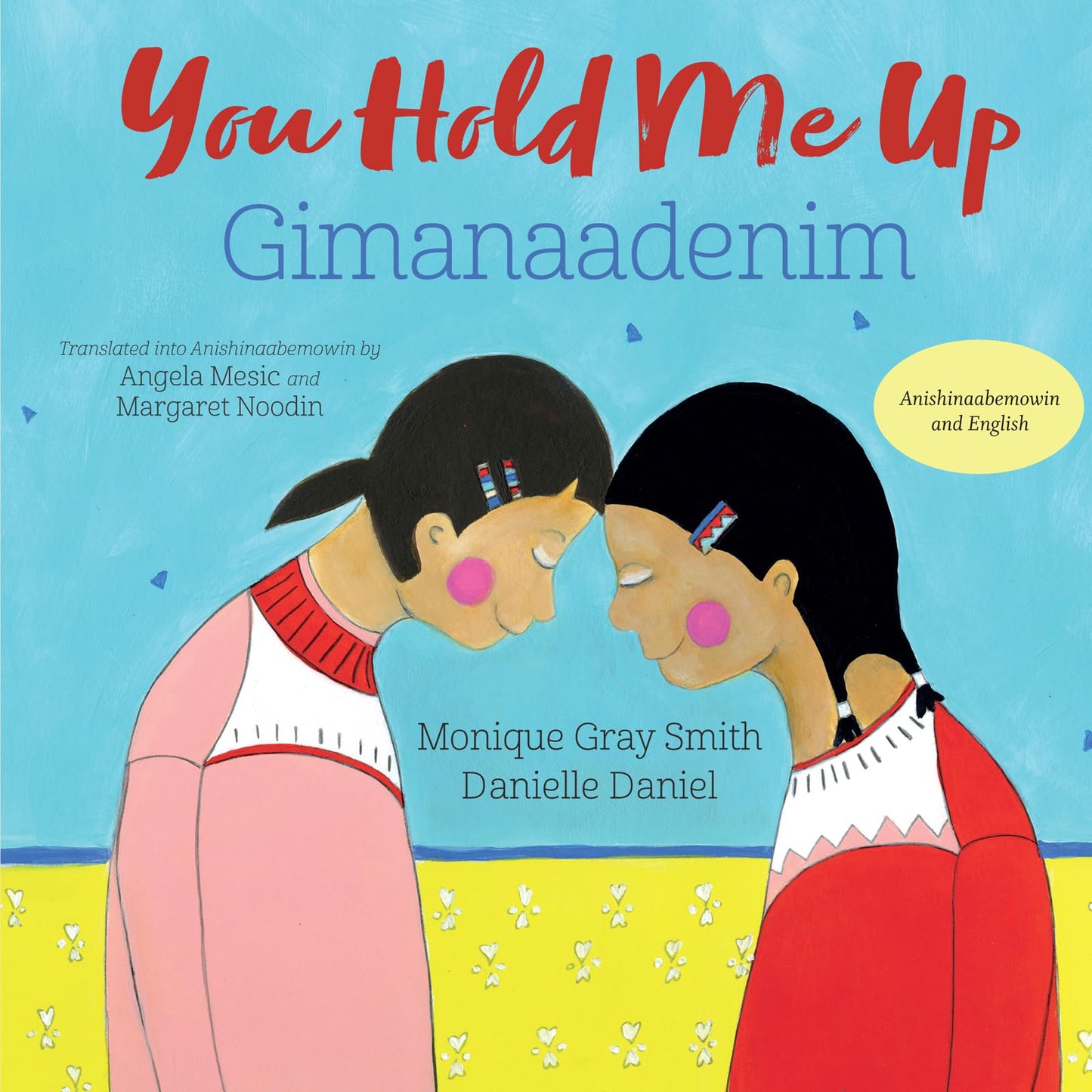You Hold Me Up / Gimanaadenim (English and Ojibwa Edition)