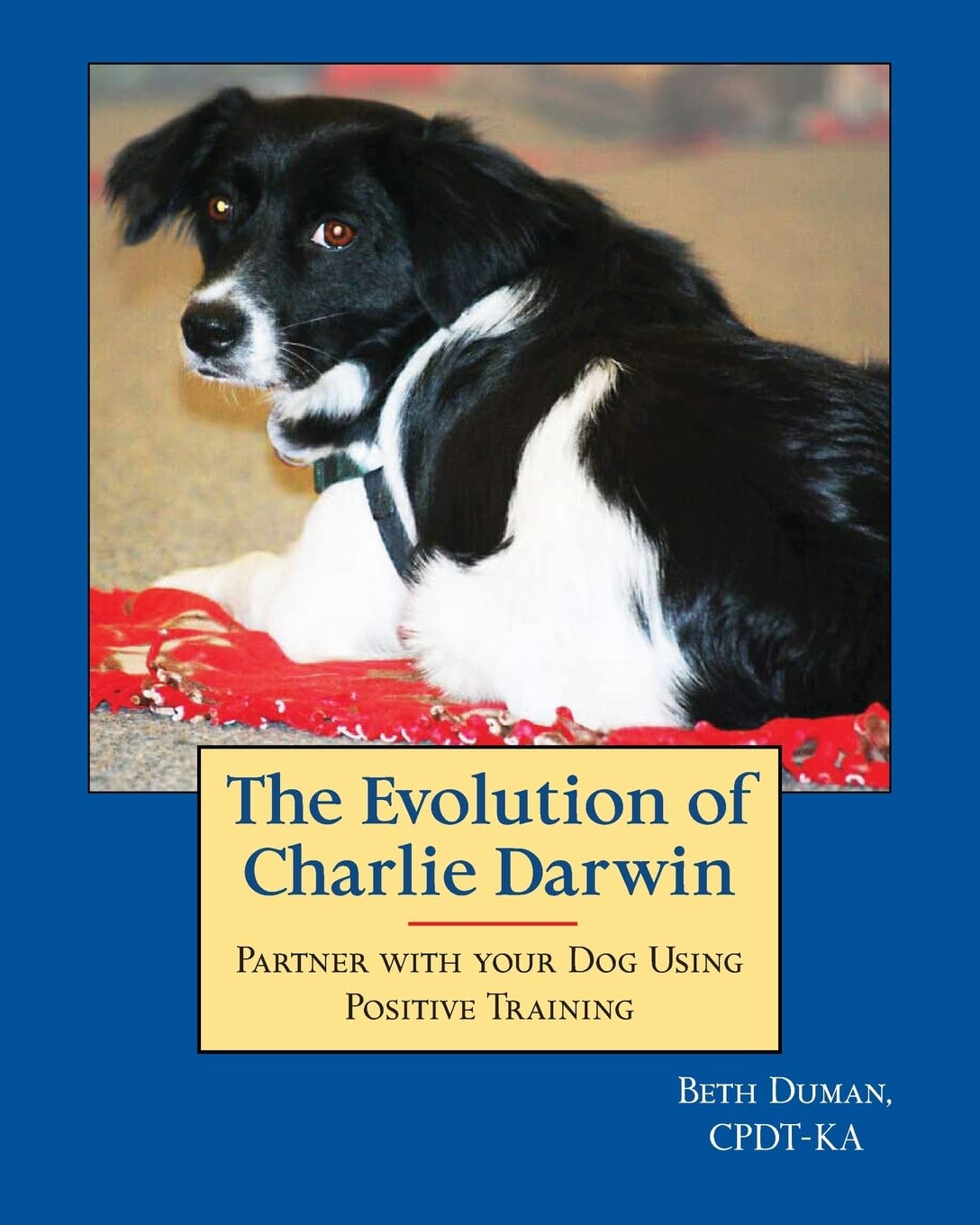 The Evolution of Charlie Darwin: Partner With Your Dog Using Positive Training