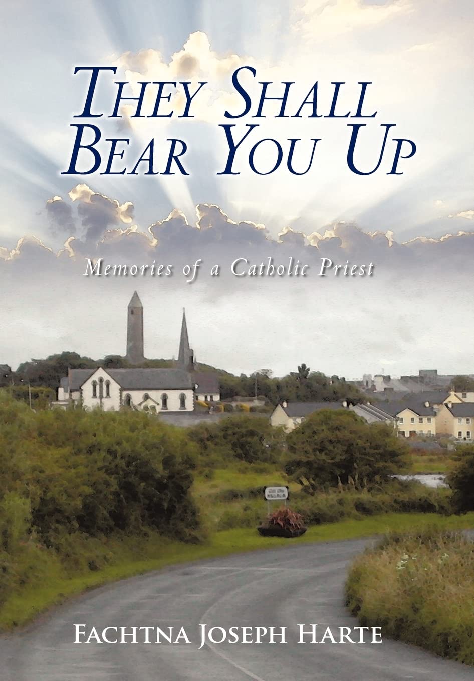 They Shall Bear You Up: Memories of a Catholic Priest